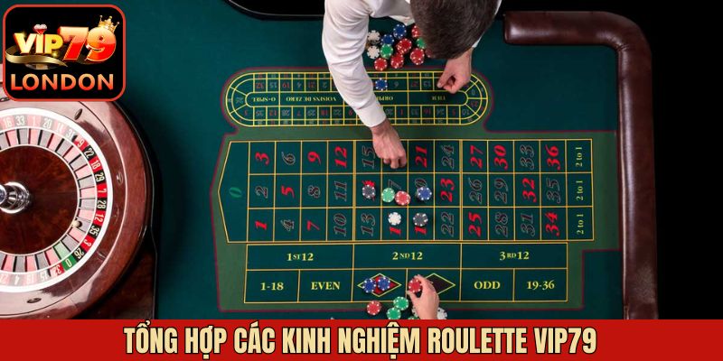 Kinh nghiệm hữu ích khi tham gia vào Roulette tại Vip79